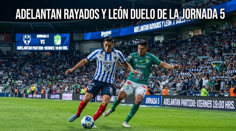 ADELANTAN ENCUENTRO RAYADOS Y LEÓN PARA LA JORNADA 5