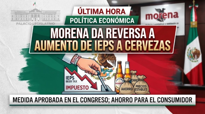 ANULADO EL AUMENTO DE IEPS A CERVEZAS POR MORENA